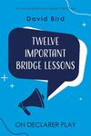 Bird: Twelwe important lessons on declarer play